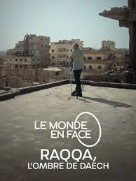 Le monde en face Raqqa, l'ombre de Daech