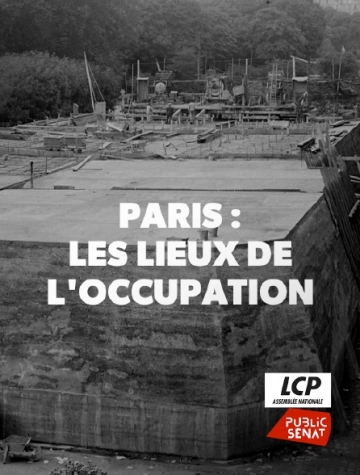 PARIS, LES LIEUX SECRETS DE L'OCCUPATION