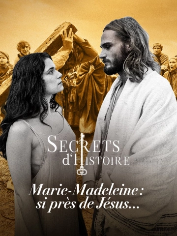 Secrets d'Histoire - S18E04 - Marie-Madeleine : si près de Jésus...