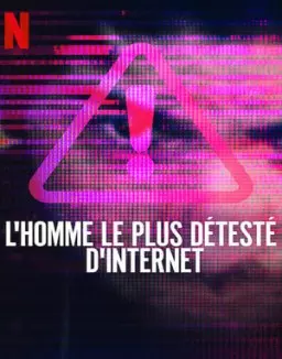 L'Homme le plus détesté d'Internet