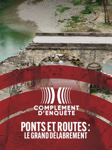 Complément d'enquête - Ponts et routes : le grand délabrement