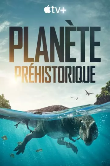 PLANETE PRÉHISTORIQUE (PREHISTORIC PLANET)- S01