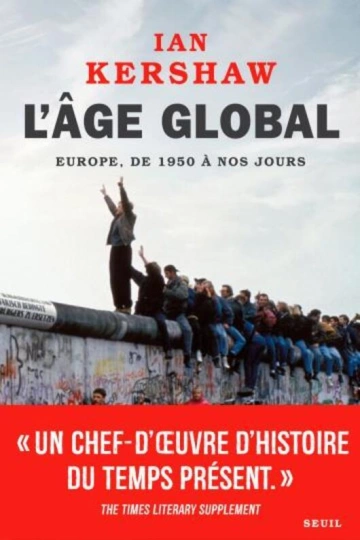 IAN KERSHAW - L'ÂGE GLOBAL EUROPE, DE 1950 À NOS JOURS  [Livres]