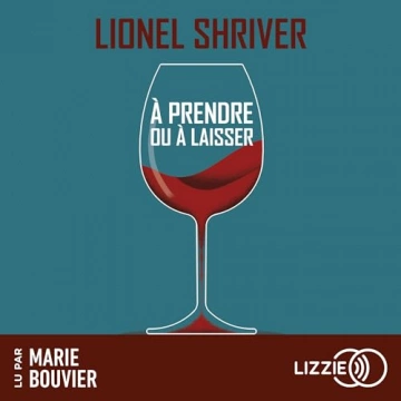 Lionel Shriver - A prendre ou à laisser - 2024  [AudioBooks]