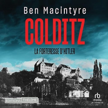 Colditz - La forteresse d'Hitler  Ben Macintyre  [AudioBooks]