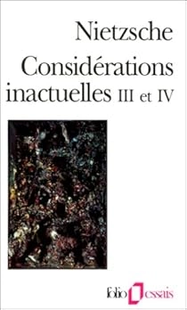 Nietzsche  Considérations inactuelles III et IV [Livres]