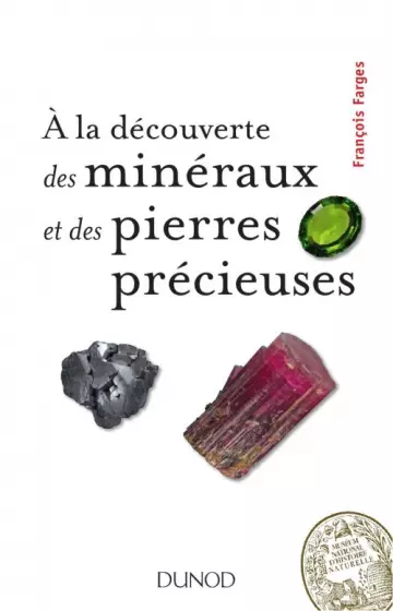 À LA DÉCOUVERTE DES MINÉRAUX ET DES PIERRES PRÉCIEUSES - FRANÇOIS FARGES  [Livres]