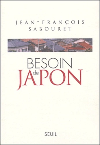 Besoin de Japon - Jean-François Sabouret  [Livres]