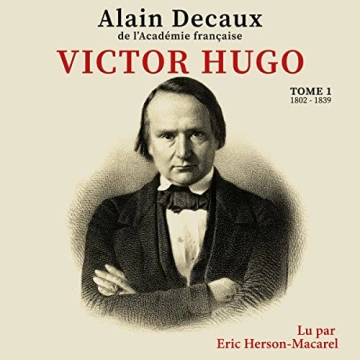 Victor Hugo T01   Alain Decaux  [AudioBooks]