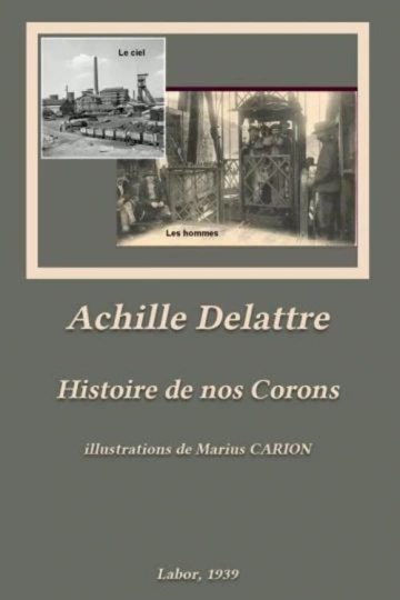 HISTOIRE DE NOS CORONS - ACHILLE DELATTRE  [Livres]