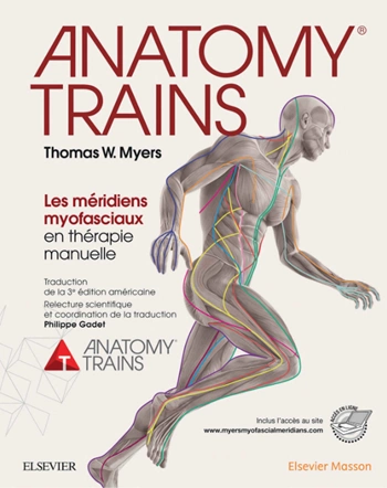 Anatomy Trains Les méridiens myofasciaux en thérapie manuelle  [Livres]