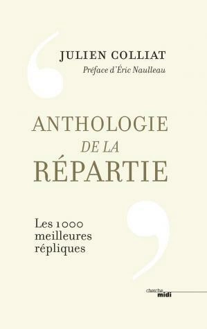 Anthologie de la répartie - Les 1000 meilleures répliques  [Livres]