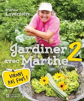 Jardiner avec Marthe T2-Virons pas fous! -Marthe Laverdière  [Livres]