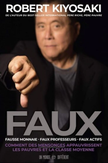 Faux, Fausse monnaie, faux professeurs, faux actifs - Robert T. Kiyosaki  [Livres]