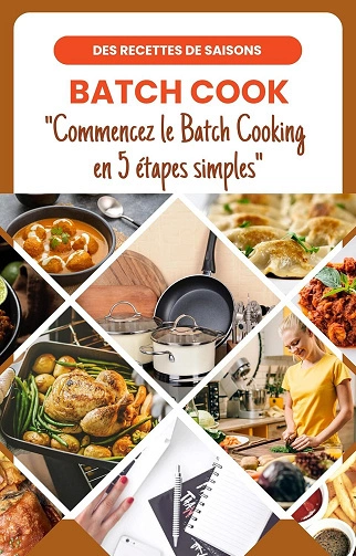 Commencez le Batch Cooking en 5 étapes simples [Livres]