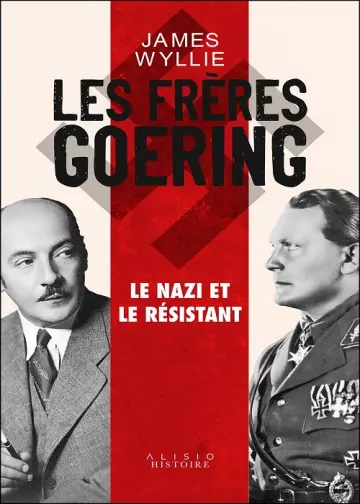 Les Frères Goering - le nazi et le résistant  James Wyllie  [Livres]