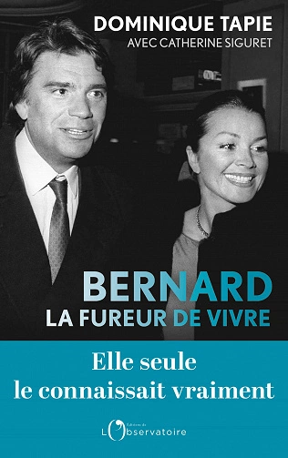 BERNARD, LA FUREUR DE VIVRE - DOMINIQUE TAPIE, CATHERINE SIGURET  [Livres]