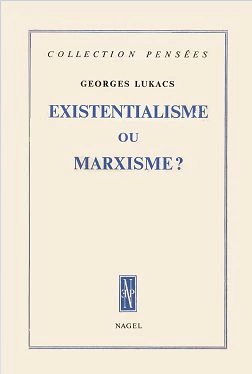 GEORG LUKACS - EXISTENTIALISME OU MARXISME ?  [Livres]