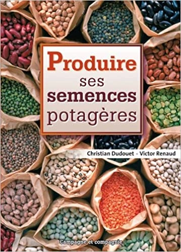 PRODUIRE SES SEMENCES POTAGERES  [Livres]