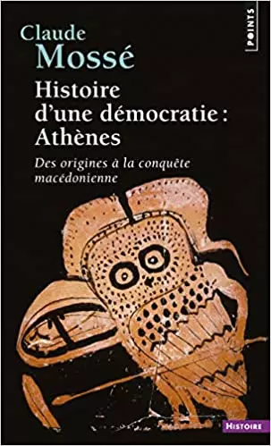 HISTOIRE D'UNE DÉMOCRATIE : ATHÈNES. DES ORIGINES À LA CONQUETE MACÉDONIENNE  [Livres]