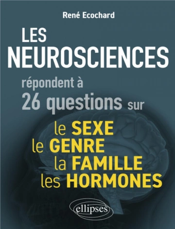 Les neurosciences répondent à 26 questions sur le sexe, le genre, la famille, les hormones  [Livres]