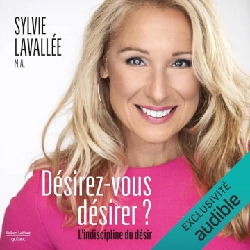 Désirez-vous désirer ? -  L’indiscipline du désir Sylvie Lavallée  [AudioBooks]