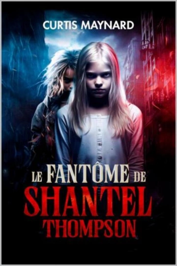 LE FANTÔME DE SHANTEL THOMPSON.CURTIS MAYNARD  [Livres]