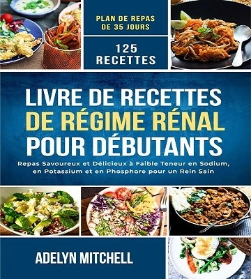 Livre de Recettes de Régime Rénal pour Débutants  [Livres]