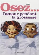 Osez - L'amour pendant la grossesse  [Adultes]