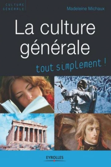 LA CULTURE GÉNÉRALE, TOUT SIMPLEMENT - MADELEINE MICHAUX  [Livres]