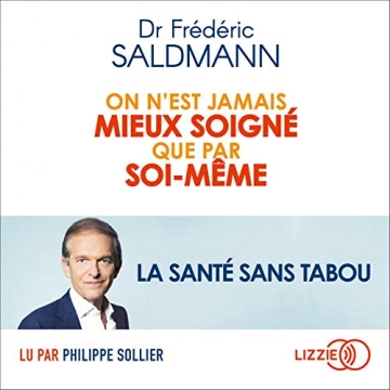 DR FRÉDÉRIC SALDMANN - ON N'EST JAMAIS MIEUX SOIGNÉ QUE PAR SOI-MÊME  [AudioBooks]