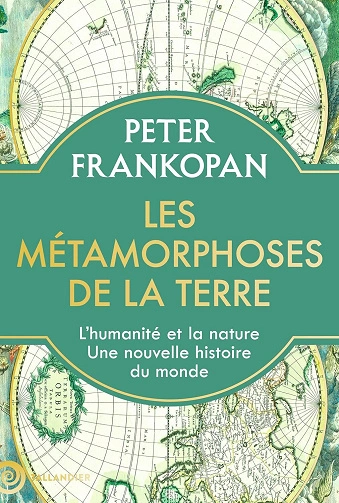 Les métamorphoses de la Terre Peter Frankopan  [Livres]