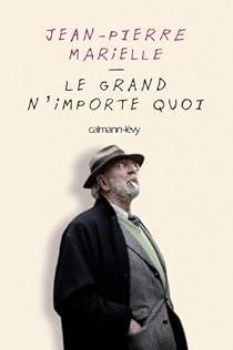 JEAN-PIERRE MARIELLE - LE GRAND N'IMPORTE QUOI  [Livres]