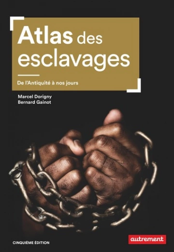 Atlas des esclavages: De l'Antiquité à nos jours  [Livres]