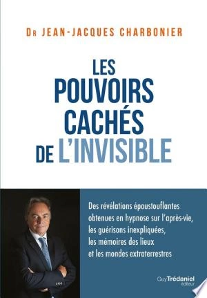 Les pouvoirs cachés de l'invisible  Jean-Jacques Charbonier  [Livres]