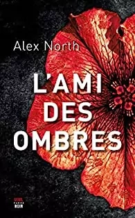 ALEX NORTH - L'AMI DES OMBRES  [Livres]