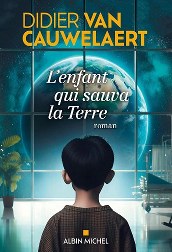 L'Enfant qui sauva la Terre Didier van Cauwelaert  [Livres]