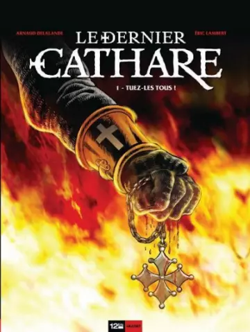 LE DERNIER CATHARE - DELALANDE & LAMBERT - INTÉGRALE TOMES 1 À 4  [BD]