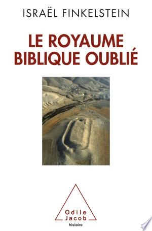 Le Royaume biblique oublié Israël Finkelstein  [Livres]