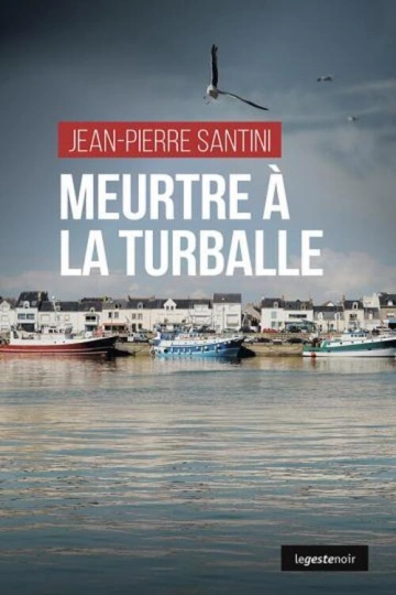 MEURTRE À LA TURBALLE - JEAN -PIERRE SANTINI  [Livres]