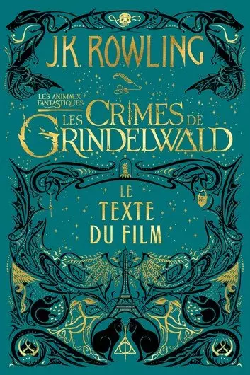 J.K. ROWLING - LES ANIMAUX FANTASTIQUES LES CRIMES DE GRINDELWALD - LE TEXTE DU FILM  [Livres]