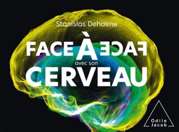 FACE À FACE AVEC SON CERVEAU - STANISLAS DEHAENE  [Livres]