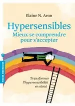 Hypersensibles, mieux se comprendre pour s'accepter  [Livres]