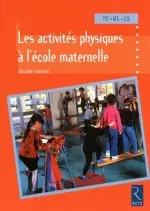 LES ACTIVITÉS PHYSIQUES À LA MATERNELLE  [Livres]