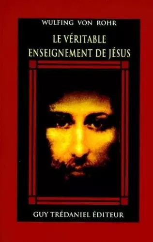 Le véritable enseignement de Jésus: le message caché de la Bible  [Livres]