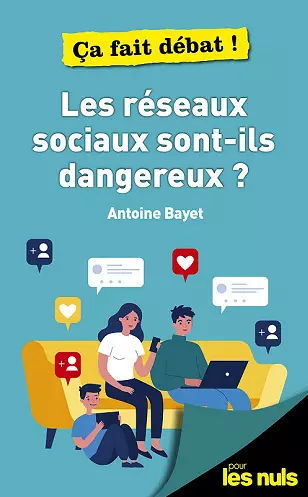 Antoine Bayet - LES RÉSEAUX SOCIAUX SONT-ILS DANGEREUX ? pour les nuls  [Livres]