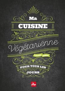 Ma cuisine végétarienne pour tous les jours (Nouvelle édition)  [Livres]