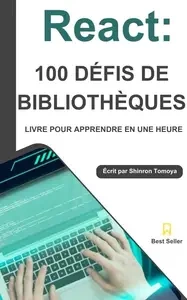 React Bibliothèque 100 Coups: Série Maîtrise en 1 Heure  [Livres]