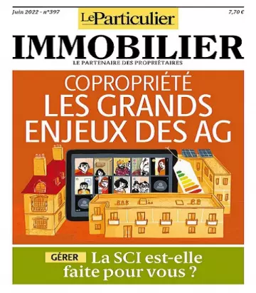 Le Particulier Immobilier N°397 – Juin 2022  [Magazines]