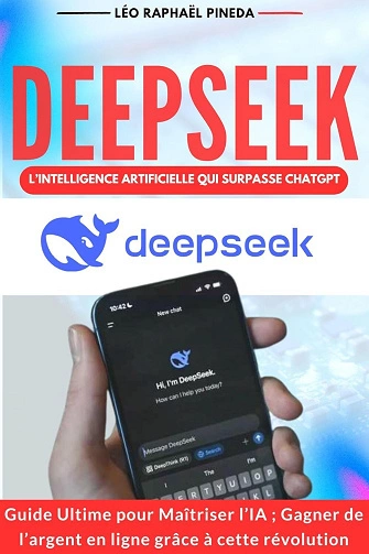 DeepSeek.l’Intelligence artificielle qui surpasse ChatGPT  [Livres]